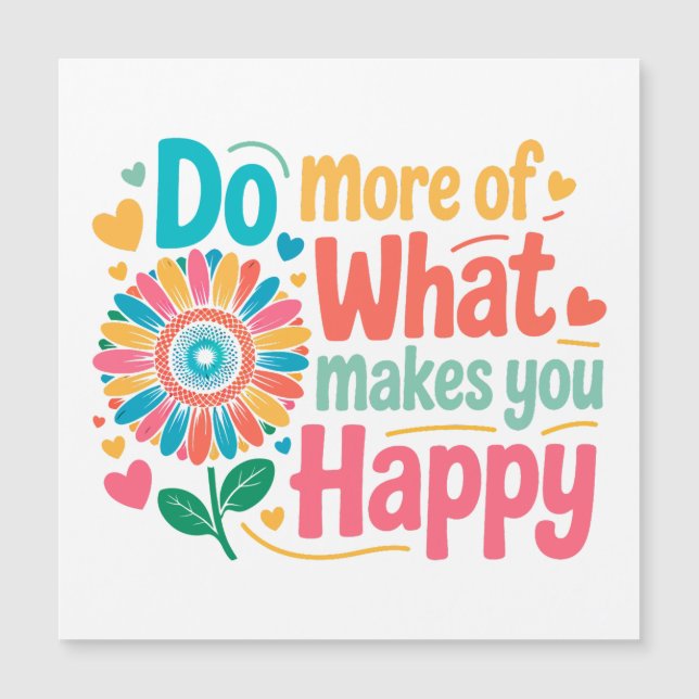 Do More Of What Makes You Happy - Motivational (2) (Front)