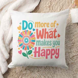Do More Of What Makes You Happy - Motivational (2) Cushion