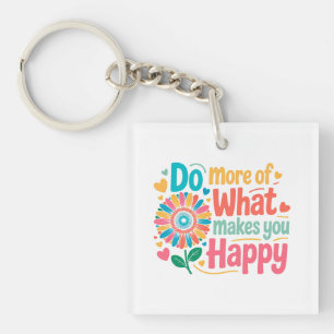 Do More Of What Makes You Happy - Motivational (2) Key Ring