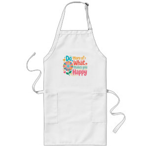 Do More Of What Makes You Happy - Motivational (2) Long Apron