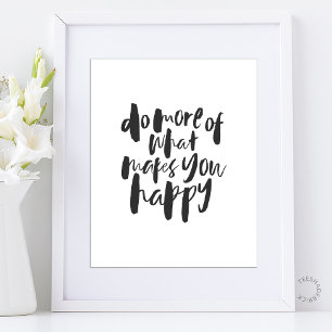 Do more of what makes you happy - Motivational Art Poster