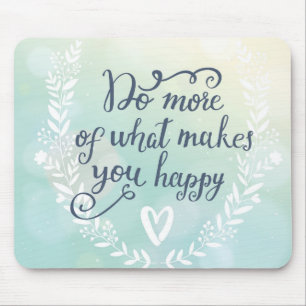 Do More Of What Makes You Happy Mouse Mat