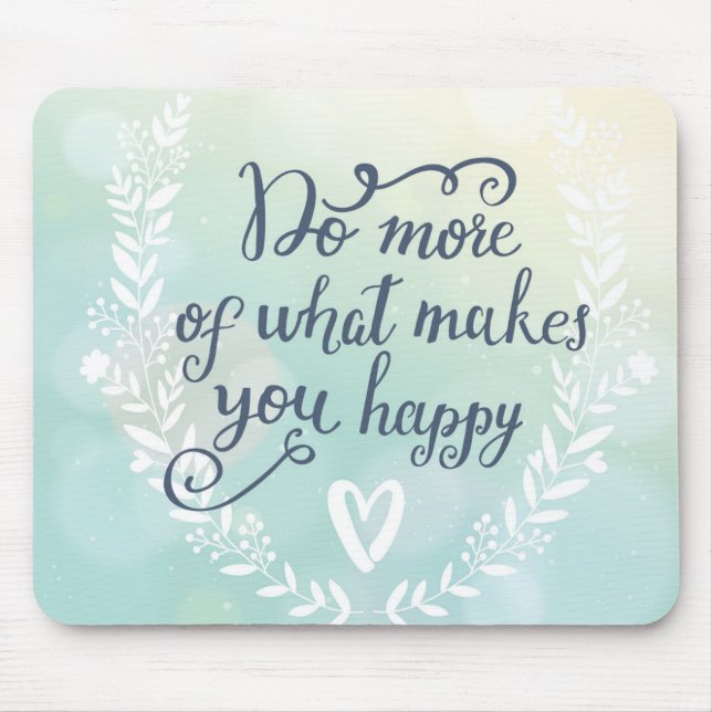 Do More Of What Makes You Happy Mouse Mat (Front)