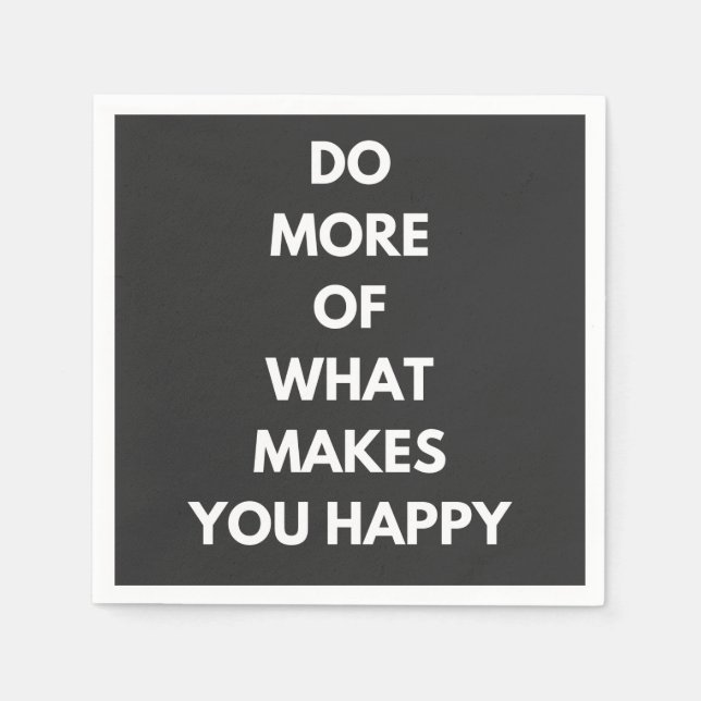 do more of what makes you happy napkin (Front)