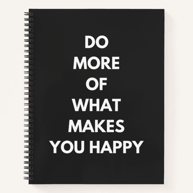 do more of what makes you happy notebook (Front)