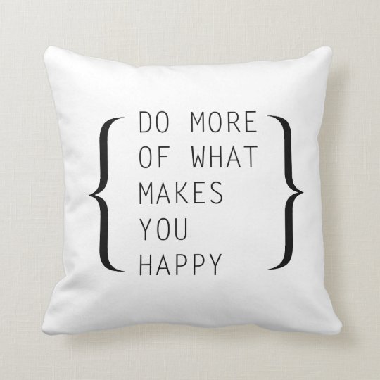 what makes you happy Throw Pillow what makes you happy Throw Pillow