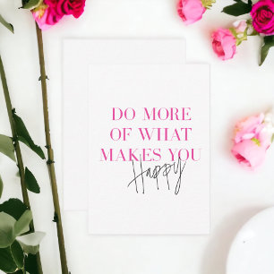 Do More Of What Makes You Happy Positive Message Card