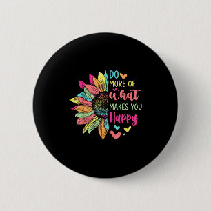 Do More Of What Makes You Happy Positive Quotes Fl 6 Cm Round Badge