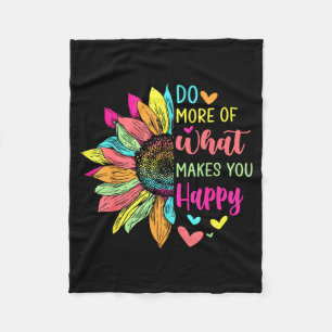 Do More Of What Makes You Happy Positive Quotes Fl Fleece Blanket