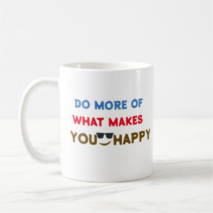 Do More Of What Makes You Happy Positive Vibes Coffee Mug