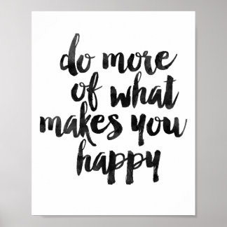Do More Of What Makes You Happy Poster