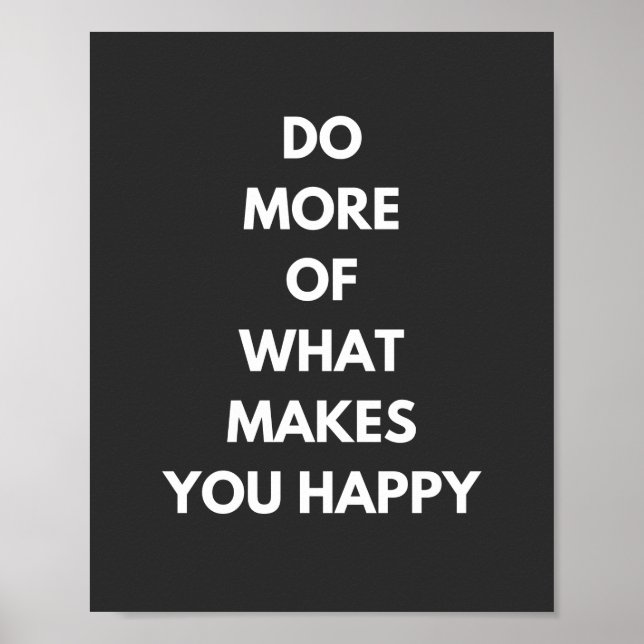 do more of what makes you happy poster (Front)