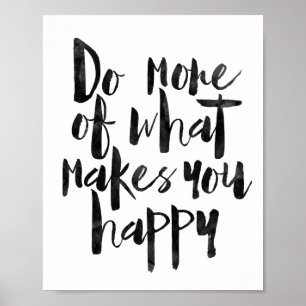 Do More Of What Makes You Happy Poster