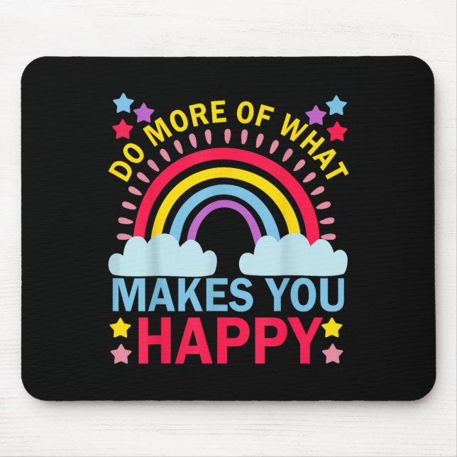 Do More Of What Makes You Happy Rainbow Graphic Mo Mouse Mat (Front)