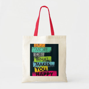 Do More of What Makes You Happy Tote Bag"