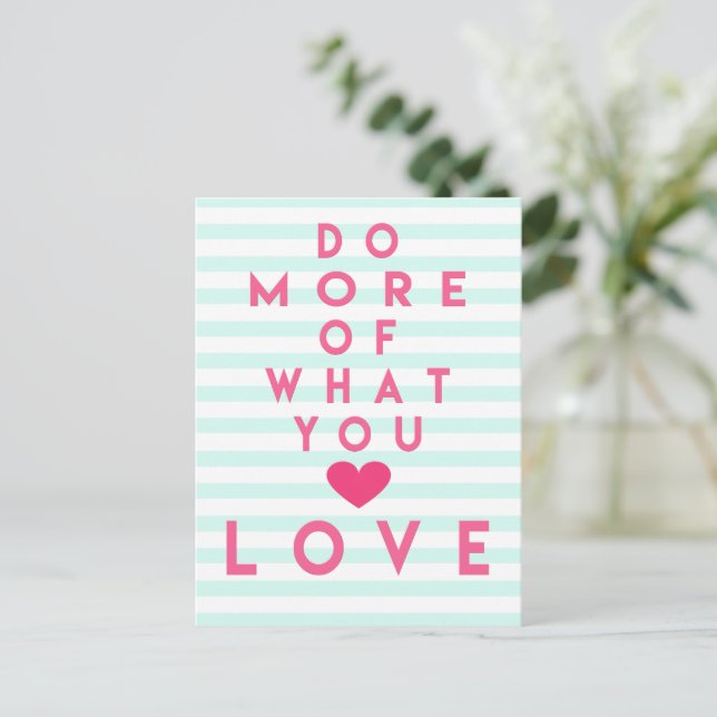 Do more of what you love, Inspirational Quote Postcard (Standing Front)