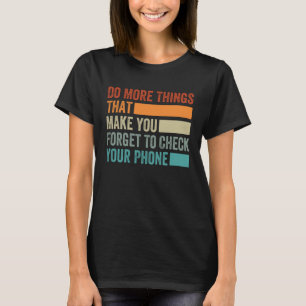 Do More Things That Make You Forget To Check Your  T-Shirt