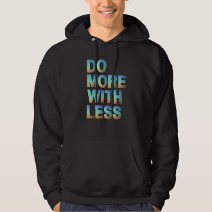 Do More With Less Minimalist Motivational Gradient Hoodie