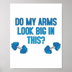 Do My Arms Look Big In This Poster