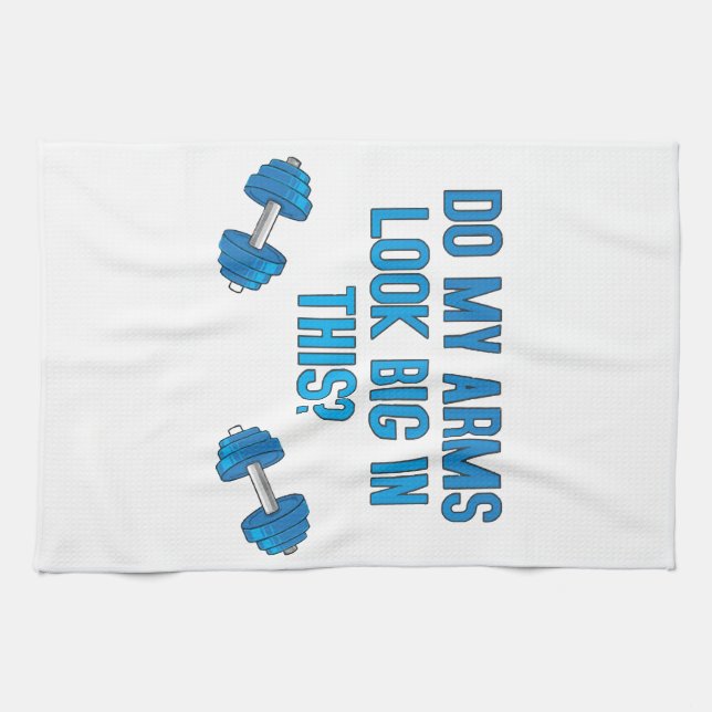 Do My Arms Look Big In This  Tea Towel (Horizontal)