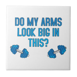 Do My Arms Look Big In This Tile