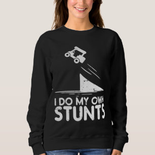 Do My Own Stunts Golf Cart Funny Broken Bone Drive Sweatshirt