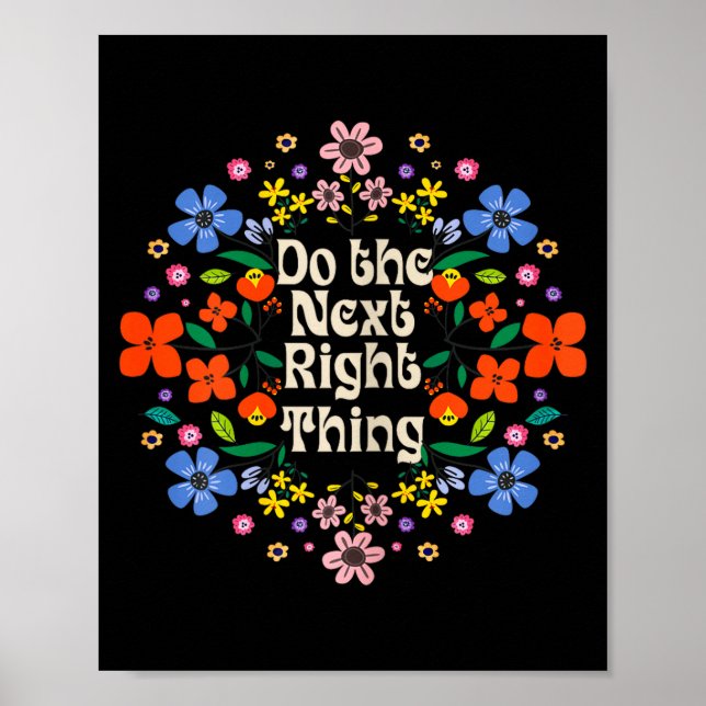 Do Next Right Inspirational Quote Flower Poster (Front)
