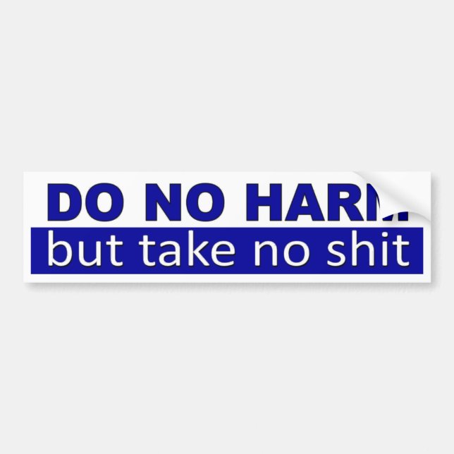 Do No Harm, but take no.  funny car bumper sticker (Front)