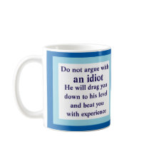 do not argue with an idiot, he will... White Mug