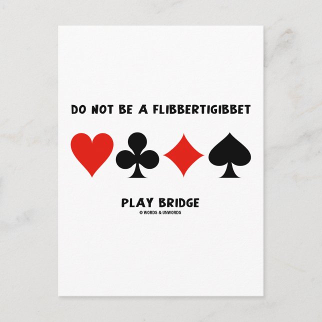 Do Not Be A Flibbertigibbet Play Bridge Postcard (Front)