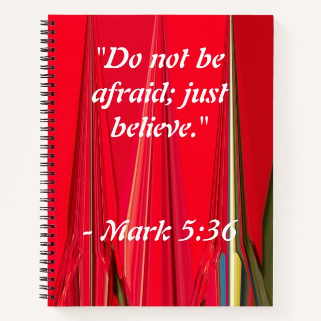 Do not be afraid; just believe. - Mark 5:36 Notebook (Front)