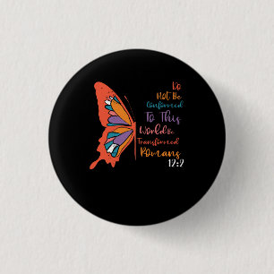 Do Not Be Conformed To This World Be Transformed R 3 Cm Round Badge