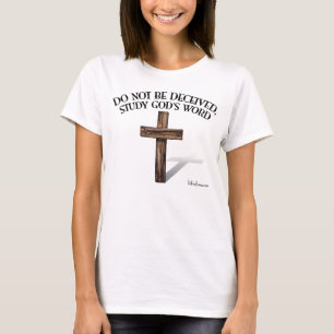 DO NOT BE DECEIVED, STUDY GOD'S WORD T-Shirt
