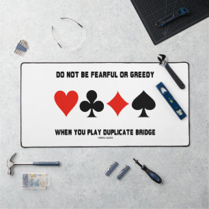 Do Not Be Fearful Or Greedy Play Duplicate Bridge Desk Mat