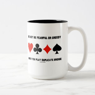 Do Not Be Fearful Or Greedy When Play Duplicate Two-Tone Coffee Mug