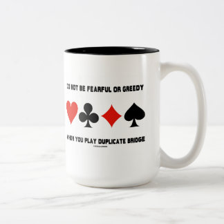Do Not Be Fearful Or Greedy When Play Duplicate Two-Tone Coffee Mug
