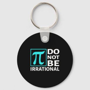 Do Not Be Irrational, Symbol Pi Day Math, Happy Pi Key Ring
