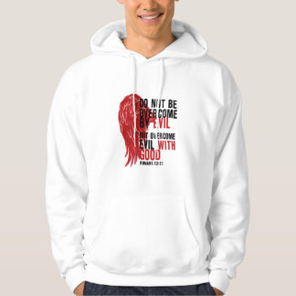Do not be overcome by evil, but overcome evil 1 hoodie