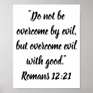 Do not be overcome by evil, but overcome evil poster
