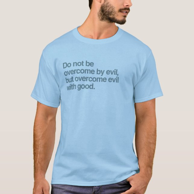 Do not be overcome by evil T-Shirt (Front)