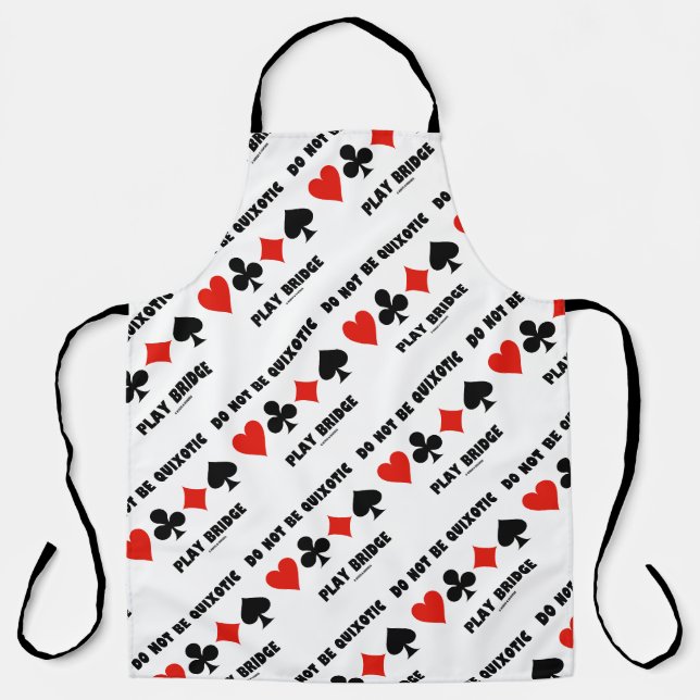 Do Not Be Quixotic Play Bridge Four Card Suits Apron (Front)