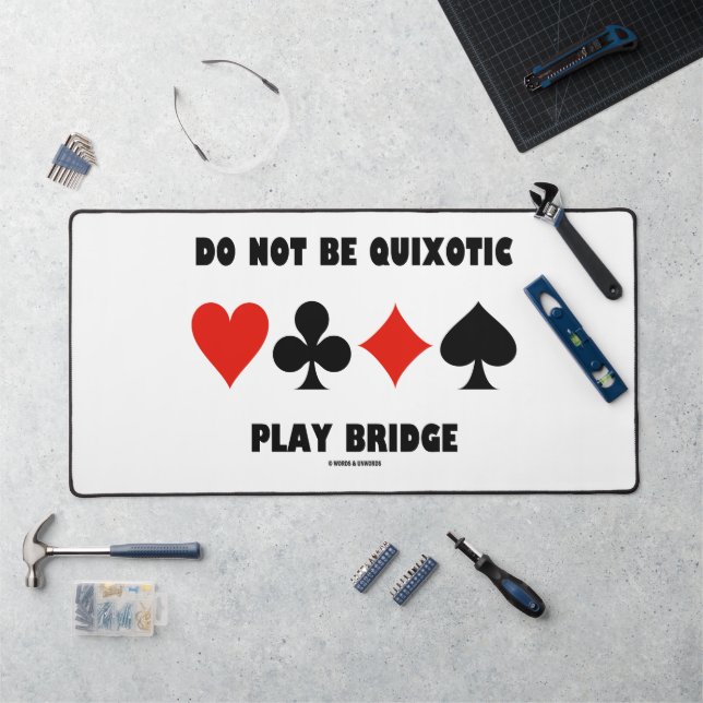 Do Not Be Quixotic Play Bridge Four Card Suits Desk Mat (Workstation)
