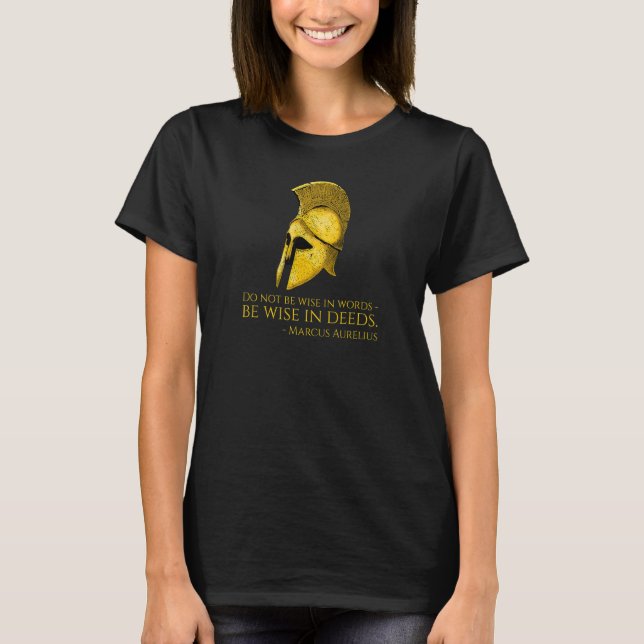 Do Not Be Wise In Words  Be Wise In Deeds  Marcus  T-Shirt (Front)