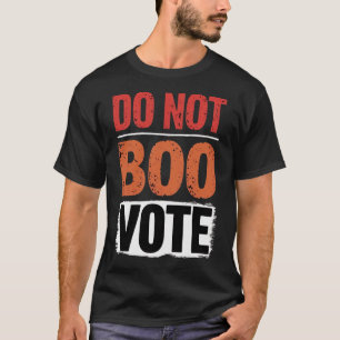 Do Not Boo Vote T-Shirt