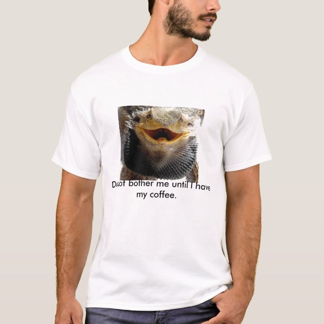 Do not bother me.... Bearded dragon T-Shirt (Front)