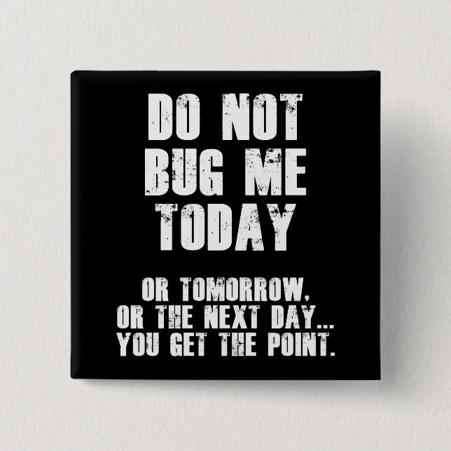 Do Not Bug Me Today! (White) 15 Cm Square Badge (Front)