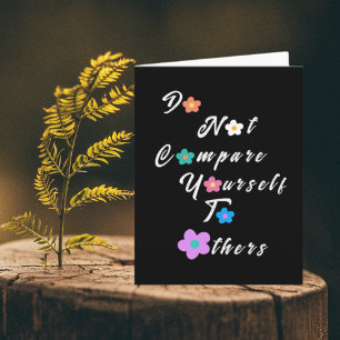 Do not compare yourself to others-Inspirational Card
