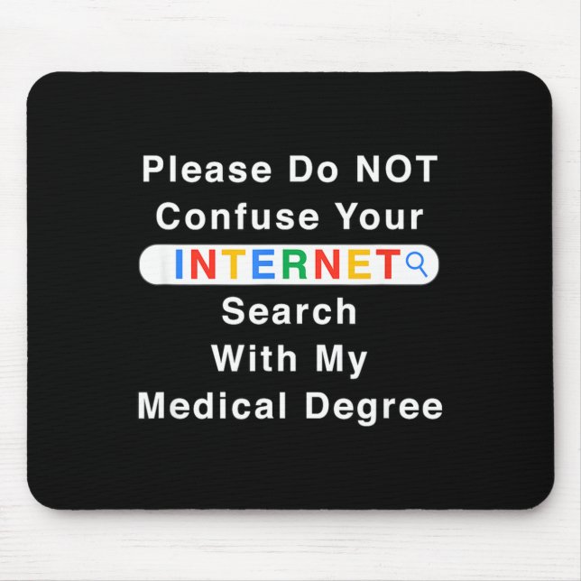Do Not Confuse Your Google Search With My Medical  Mouse Mat (Front)