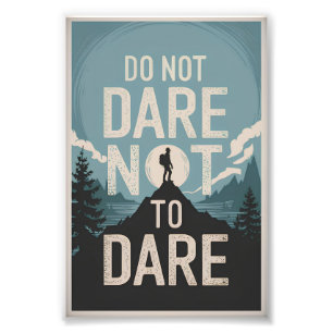 Do not dare not to dare photo print