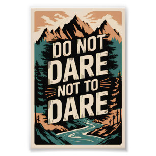 Do not dare not to dare photo print